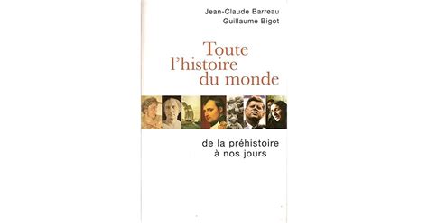 Toute Lhistoire Du Monde De La Préhistoire À Nos Jours By Jean Claude