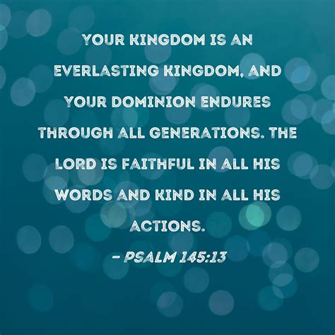 Psalm 14513 Your Kingdom Is An Everlasting Kingdom And Your Dominion