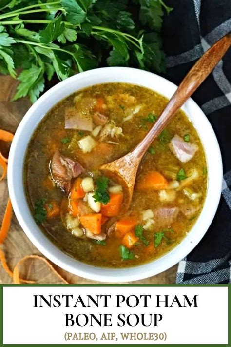 Instant Pot Ham Bone Soup Is The Perfect Cold Weather Meal And A Great Way To Use Up Those
