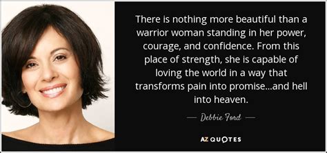 Debbie Ford Quote There Is Nothing More Beautiful Than A