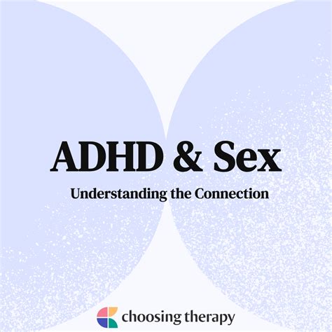 adhd and sex understanding the connection