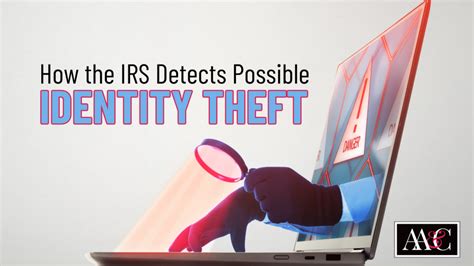 How The Irs Detects Possible Identity Theft Anderson And Adkins Cpas