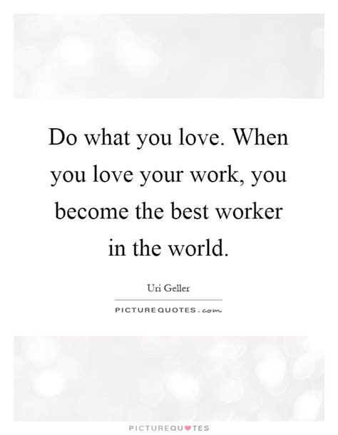Love Your Work Quotes And Sayings Love Your Work Picture Quotes