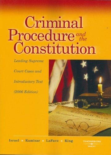 criminal procedure and the constitution 2006 leading supreme court cases and introductory text