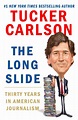 PDF/ePub The Long Slide: Thirty Years in American Journalism - Tucker ...