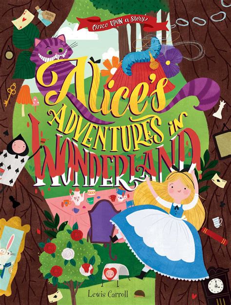 Once Upon A Story Alices Adventures In Wonderland Book By Lewis