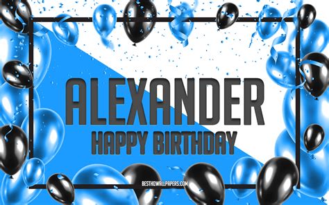 Download Wallpapers Happy Birthday Alexander Birthday Balloons Background Alexander