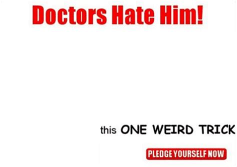 One Weird Trick Template 1 One Weird Trick Doctors Hate Him Know Your Meme