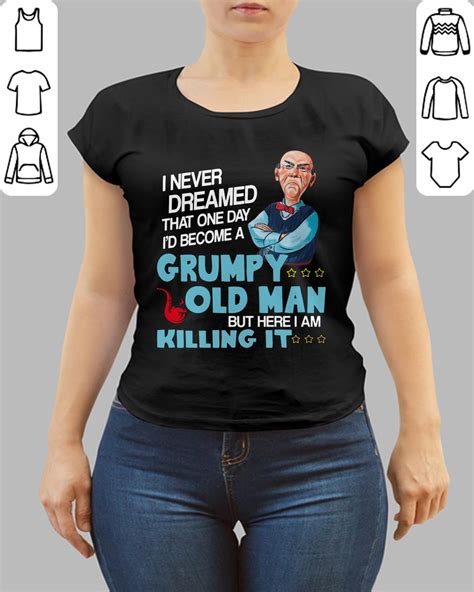 top i never dreamed that one day i d become a grumpy old man shirt hoodie sweater longsleeve