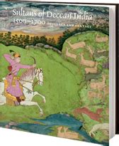 Sultans of Deccan India, 1500-1700: Opulence and Fantasy ...