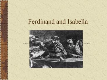 Ppt Ferdinand And Isabella Powerpoint Presentation Free To View