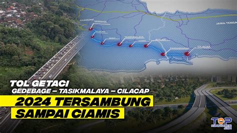 TOP Tol GETACI Ruas Gedebage Ciamis Sepanjang KM Akan Mulai Dibangun Akhir Tahun