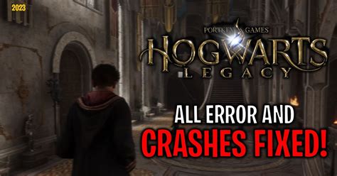 How To Fix Hogwarts Legacy Error Crashing Freezing Black Screen