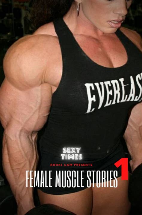 Buy Female Muscle Stories 1 Sexy Times Female Bodybuilders Muscle