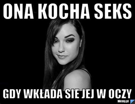 Ona Kocha Seks Gdy Wk Ada Sie Jej W Oczy Memy Pl