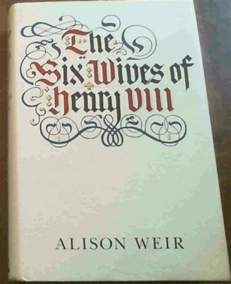 the six wives of henry viii by alison weir 1st edition 1991 from chapter 1 books sku obst