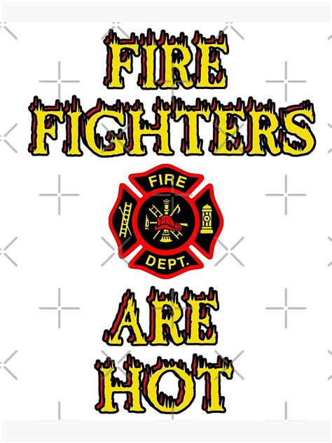 Fire Fighters Are Hot Fireman Firewoman Rescue Worker First