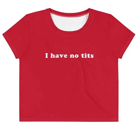 I Have No Tits Crop Tee Shirt Funny No Tits T Shirt Cool S Inspire