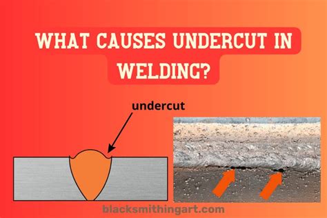 What Is An Undercut In Welding 5 Causes And How To Avoid It