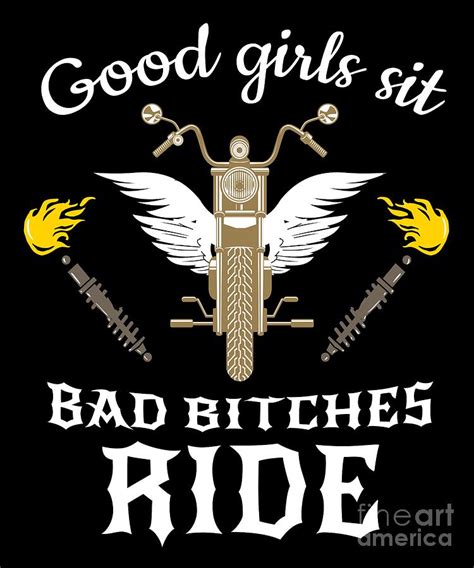 Good Girl Sits Bad Bitches Ride Biker Girl Bike Digital Art By