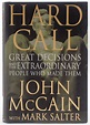 John McCain Signed "Hard Call: Great Decisions and the Extraordinary ...