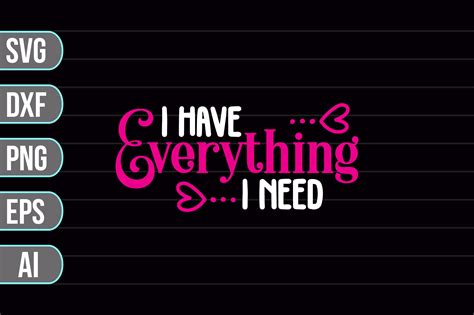 I Have Everything I Need Svg Graphic By Crafty Bundle · Creative Fabrica