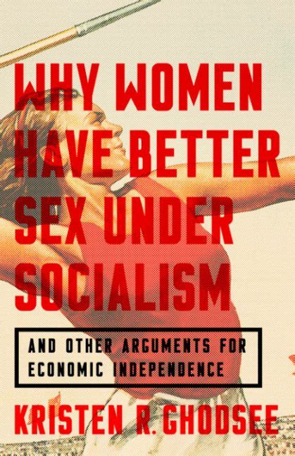 review why women have better sex under socialism and other arguments for economic independence