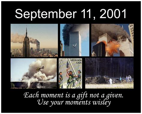 September 11 2001 Each Moment Is A T Not A Given Use Your Moments