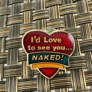 Vintage Slogan Funny I D Love To See You Naked Heart Love Enamel Pin