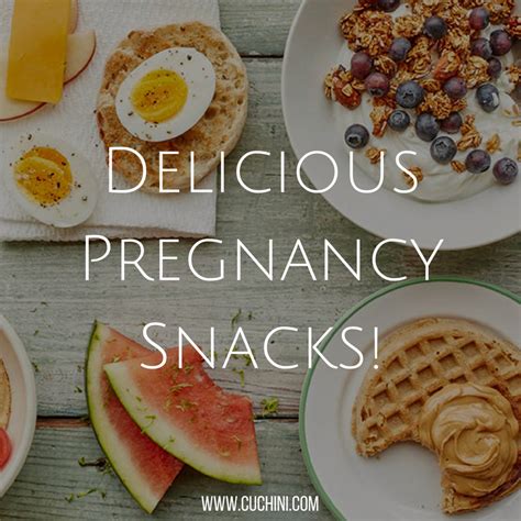 Delicious Pregnancy Snacks Cuchini Blog