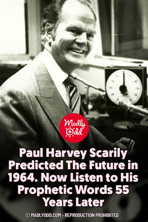 Pin A Paul Harvey Scarily Predicted The Future In 1964 Now Listen To