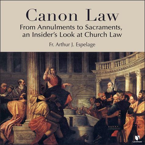 Canon Law From Annulments To Sacraments An Insiders Look At Church Law LEARN