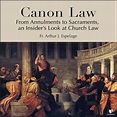 Canon Law: From Annulments to Sacraments, an Insider’s Look at Church ...