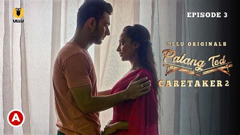 Palang Tod Caretaker Part 2 S01e03 2022 Hindi Hot Web Series Ullu