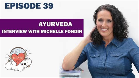 Heal Yourself With Ayurveda Interview With Michelle Fondin The Heart Of You Youtube