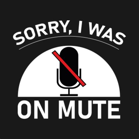 Sorry I Was On Mute Please Mute Yourself Teacher Life 2020 T Shirt