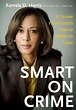 California Correctional Crisis: Book Review: Smart on Crime by Kamala ...
