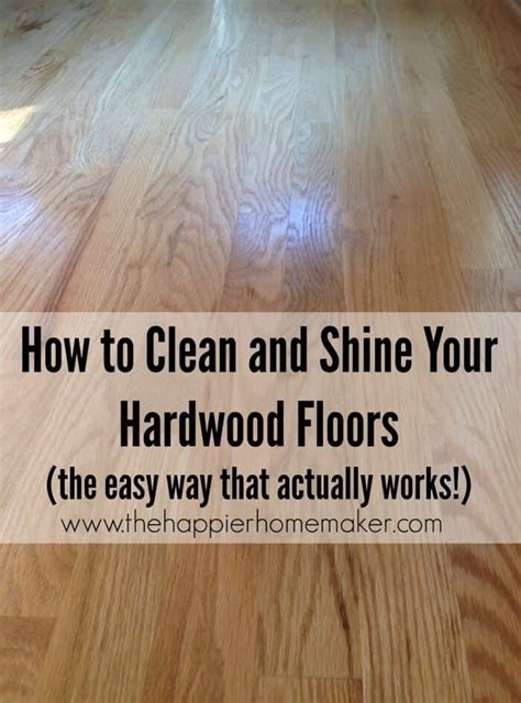 The Best And Easiest Way To Shine And Clean Hardwood Floors The