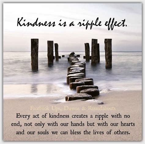 Kindness Is A Ripple Effect Every Act Of Kindness Creates A Ripple