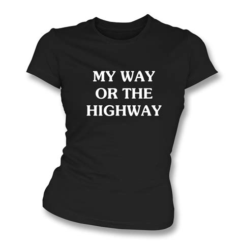 My Way Or The Highway Women S Slim Fit T Shirt As Worn By Chrissie Hynde