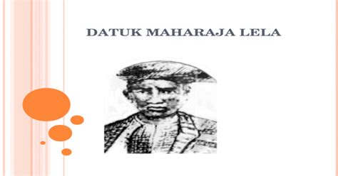 Dato'maharaja lela perjuang kebanggan perak: Datuk Maharaja Lela