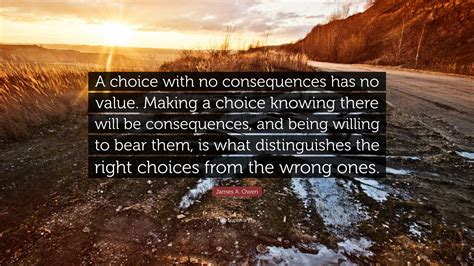 james a owen quote “a choice with no consequences has no value making a choice knowing there