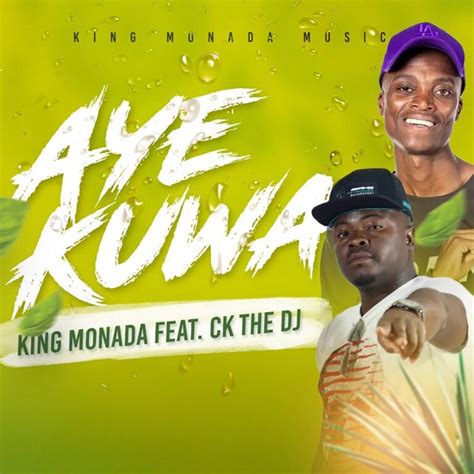 King Monada Aye Kuwa Ft Ck The Dj Mp3 Download Lyrics