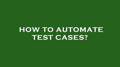 How To Automate Test Cases Youtube