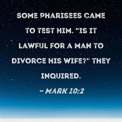 Mark Some Pharisees Came To Test Him Is It Lawful For A Man To