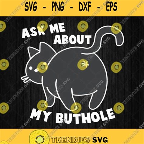 Ask Me About My Butthole Svg Cat Svg Png Clipart Image Silhouette Svg