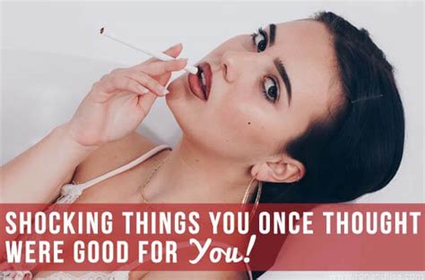 Shocking Things You Once Thought Were Good For You