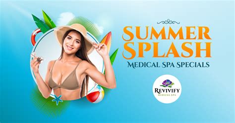 Summer Splash Medical Spa Specials Revivify Medical Spa Beaumont