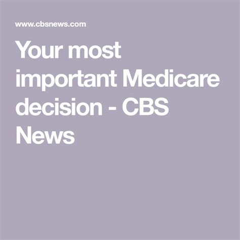 Your Most Important Medicare Decision Medicare Cbs News Decisions