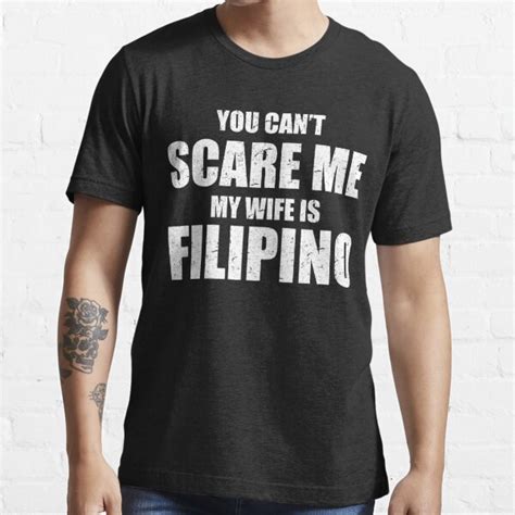 you can t scare me my wife is filipino funny pinoy pinay shirt t shirt by anazzy redbubble